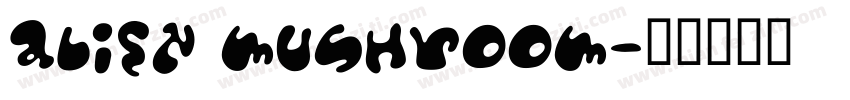 ALIEN MUSHROOM字体转换
